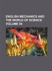 English Mechanics and the World of Science Volume 54,1231063025,9781231063026