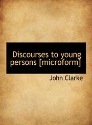 Discourses to young persons [microform],1140151827,9781140151821