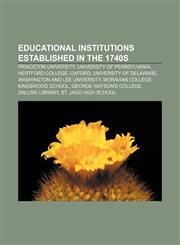 Educational institutions established in the 1740s Princeton University, University of Pennsylvania, Hertford College, Oxford,1155740696,9781155740690