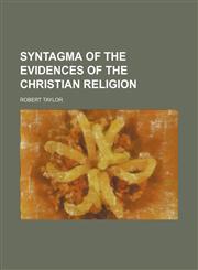 Syntagma of the Evidences of the Christian Religion,1150290102,9781150290107