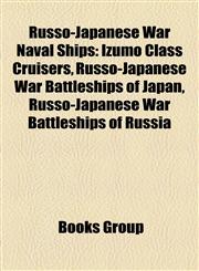 Russo-Japanese War Naval Ships Izumo Class Cruisers, Russo-Japanese War Battleships of Japan, Russo-Japanese War Battleships of Russia,1155986849,9781155986845