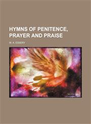 Hymns of penitence, prayer and praise,1236457536,9781236457530