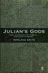 Julian's Gods Religion and Philosophy in the Thought and Action of Julian the Apostate,0415034876,9780415034876