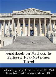 Guidebook on Methods to Estimate Non-Motorized Travel,1249161622,9781249161622
