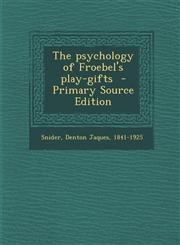 Psychology of Froebel's Play-Gifts,1289654603,9781289654603