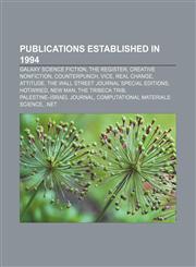 Publications established in 1994 Galaxy Science Fiction, The Register, Creative Nonfiction, CounterPunch, Vice, Real Change, Attitude,1156576245,9781156576243