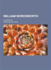 William Wordsworth; a biography,1230253769,9781230253763