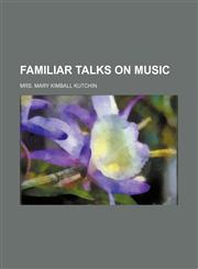 Familiar talks on music,1154479706,9781154479706
