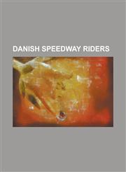 Danish Speedway Riders Bjarne Pedersen, Bo Petersen, Brian Andersen, Brian Karger, Charlie Gjedde, Erik Gundersen, Ernst Bogh, Finn Jensen (S,1155526325,9781155526324