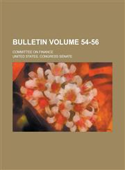 Bulletin; Committee on Finance Volume 54-56,1236874080,9781236874085