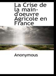 La Crise de la main-d'oeuvre Agricole en France,1115861174,9781115861175