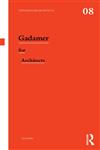 Gadamer for Architects 1st Edition,0415522730,9780415522731