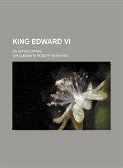 King Edward VI; An Appreciation,1150673621,9781150673627