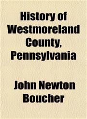 History of Westmoreland County, Pennsylvania,1150558261,9781150558269
