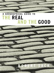 A Geographical Guide to the Real and the Good,0415944856,9780415944854