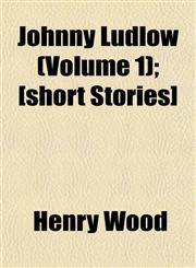 Johnny Ludlow (Volume 1); [short Stories],1152352679,9781152352674