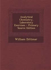 Analytical Chemistry, Laboratory Exercises - Primary Source Edition,1293729191,9781293729199
