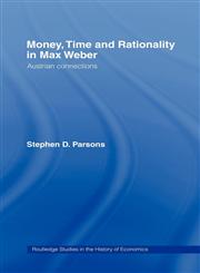 Money, Time and Rationality in Max Weber Austrian Connections,0415246938,9780415246934