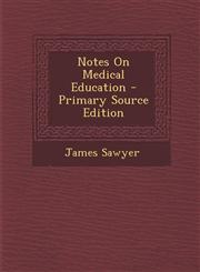 Notes On Medical Education - Primary Source Edition,1295148390,9781295148394