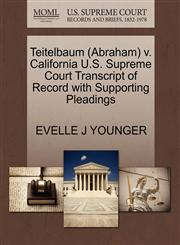 Teitelbaum (Abraham) v. California U.S. Supreme Court Transcript of Record with Supporting Pleadings,1270627937,9781270627937