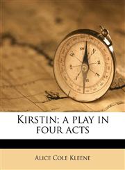 Kirstin; a play in four acts,1175585718,9781175585714