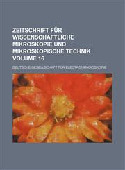Zeitschrift Fur Wissenschaftliche Mikroskopie Und Mikroskopische Technik Volume 16,1235865932,9781235865930