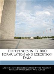 Differences in FY 2000 Formulation and Execution Data,1240379099,9781240379095