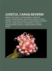 Județul Caraș-Severin Biserici din județul Caraș-Severin, Comune în județul Caraș-Severin, Geografia județului Caraș-Severin,1233385593,9781233385591