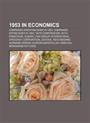 1953 in economics Companies disestablished in 1953, Companies established in 1953, Taito Corporation, RCTV, Panavision, Subaru, FAW Group,1158061501,9781158061501