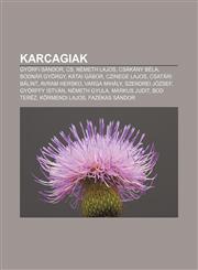 Karcagiak Gyorfi Sandor, CS. Nemeth Lajos, Csakany Bela, Bodnar Gyorgy, Katai Gabor, Czinege Lajos, Csatari Balint, Avram Hersko,1232917133,9781232917137