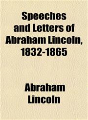 Speeches and Letters of Abraham Lincoln, 1832-1865,1151065218,9781151065216