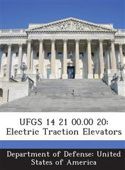 UFGS 14 21 00.00 20 Electric Traction Elevators,1288760930,9781288760930