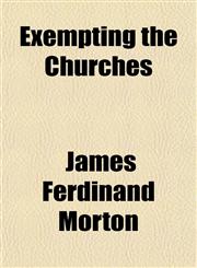 Exempting the Churches,1154158578,9781154158571