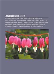 Astrobiology Extraterrestrial life, Hypothetical types of biochemistry, Panspermia, Viking program, Beagle 2, Planetary habitability,1157059163,9781157059165