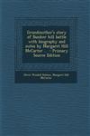 Grandmother's Story of Bunker Hill Battle with Biography and Notes by Margaret Hill McCarter .. - Primary Source Edition,128779954X,9781287799542