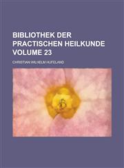 Bibliothek Der Practischen Heilkunde Volume 23,1234348020,9781234348021