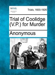 Trial of Coolidge (V.P.) for Murder,1275554954,9781275554955
