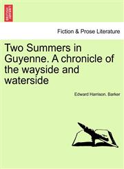 Two Summers in Guyenne. A chronicle of the wayside and waterside,1240925441,9781240925445