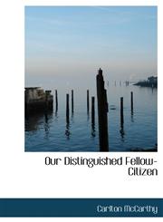 Our Distinguished Fellow-Citizen,111552304X,9781115523042