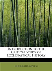 Introduction to the Critical Study of Ecclesiastical History,124166062X,9781241660628