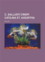 C. Sallusti Crispi Catilina Et Jugurtha,1234178419,9781234178413