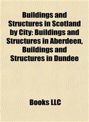 Buildings and Structures in Scotland by City Buildings and Structures in Aberdeen, Buildings and Structures in Dundee,1157789323,9781157789321