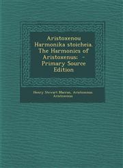 Aristoxenou Harmonika Stoicheia. the Harmonics of Aristoxenus; - Primary Source Edition,1294406051,9781294406051