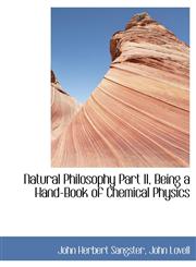 Natural Philosophy Part II, Being a Hand-Book of Chemical Physics,1140517686,9781140517689