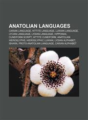 Anatolian languages Carian language, Hittite language, Luwian language, Lycian language, Lydian language, Hipponax, Cuneiform script,1157652042,9781157652045