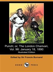 Punch; Or, the London Charivari, Vol. 98 January 18, 1890 (Illustrated Edition) (Dodo Press),1409929981,9781409929987