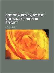 One of a Covey, by the Authors of 'Honor Bright',1236314077,9781236314079