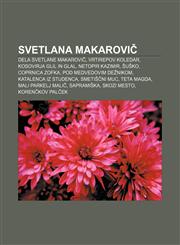 Svetlana Makarovič Dela Svetlane Makarovič, Vrtirepov koledar, Kosovirja Glil in Glal, Netopir Kazimir, Šuško, Coprnica Zofka,1233017268,9781233017263