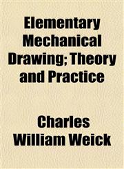 Elementary Mechanical Drawing; Theory and Practice,1152645838,9781152645837