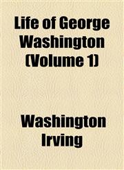 Life of George Washington (Volume 1),1154006891,9781154006896